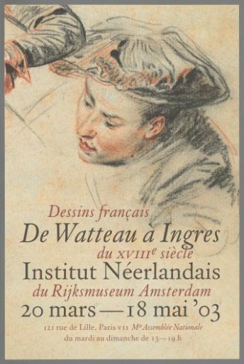 From Watteau to Ingres. French Drawings of the 18th Century from the Rijksmuseum Amsterdam. Institut Neerlandais 20 March-13 May 03.