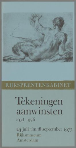 Rijksprentenkabinet, Drawings Acquisitions 1974-1976, July 23 to September 18, 1977, Rijksmuseum Amsterdam.