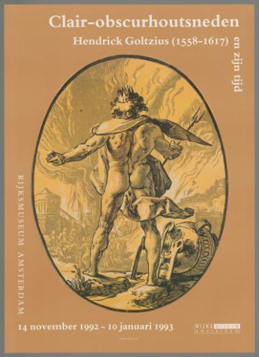 Chiaroscuro Woodcuts by Hendrick Goltzius (1558-1617) and His Time. Rijksmuseum Amsterdam 14 November 1992 - 10 January 1993