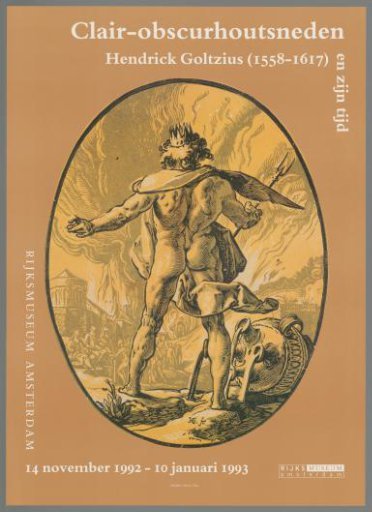 Chiaroscuro Woodcuts by Hendrick Goltzius (1558-1617) and His Time. Rijksmuseum Amsterdam 14 November 1992 - 10 January 1993