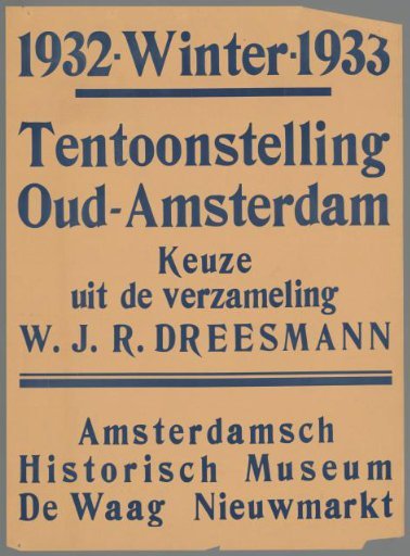1932 - Winter 1933. Exhibition Old Amsterdam. Selection from the collection of W.J.R. Dreesmann. Amsterdam Historical Museum.