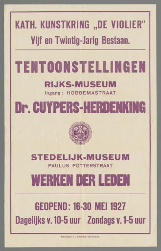 Catholic Art Circle 'De violier'. Twenty-Fifth Anniversary. Exhibitions Rijksmuseum (...) Dr. Cuypers commemoration. Stedelijk Museum (...) Works of the Members (...) 16-30 May 1927 (...)