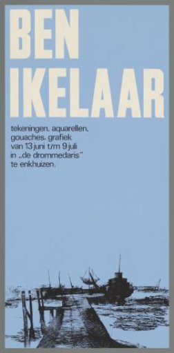 Ben Ikelaar. Drawings, Watercolors, Prints. From June 13 through July 9 at "De Drommedaris" in Enkhuizen