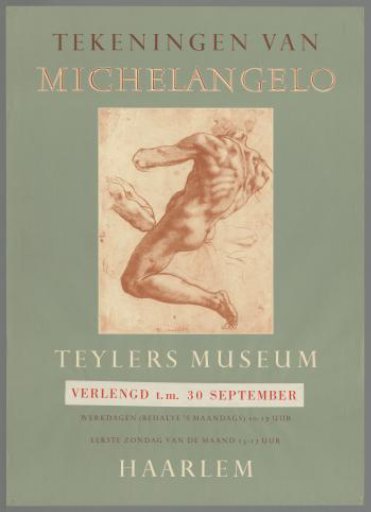 Drawings by Michelangelo. Teylers Museum. Extended through September 30, Haarlem