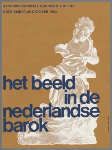 The Image in the Dutch Baroque. Archbishop's Museum in Utrecht 6 September - 28 October 1963