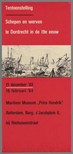 Exhibition of Ships and Works in Dordrecht in the 19th Century. 21 December '63 - 16 February '64. Maritime Museum "Prins Hendrik" Rotterdam.