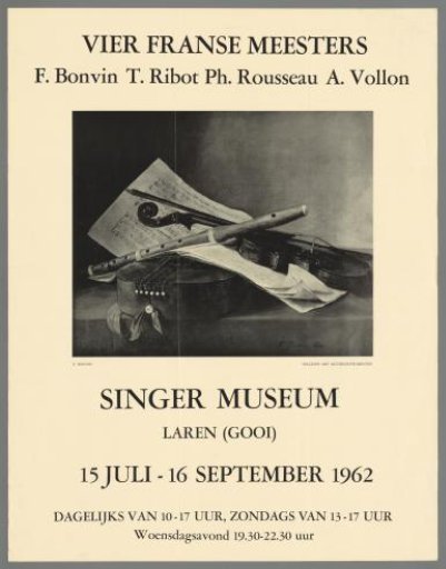 Four French Masters: F. Bonvin, T. Ribot, Ph. Rousseau, A. Vollon. Singer Museum Laren (Gooi) 15 July - 16 September 1962