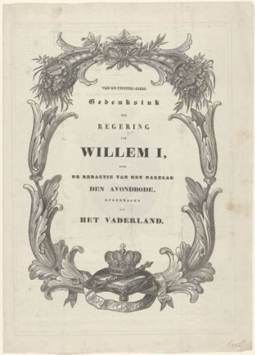 Twenty-Fifth Anniversary Commemoration of the Reign of William I, by the editorial staff of the newspaper Den Avondbode (...) [1838]