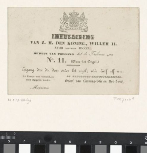Inauguration of His Majesty the King, William II. 28 November 1840. Admission ticket to Tribune No. 11.