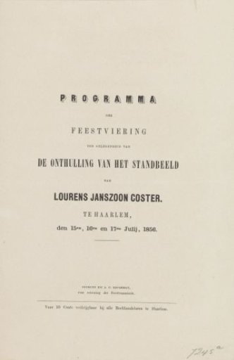 Program of the Celebration for the Unveiling of the Statue of Lourens Janszoon Coster. At Haarlem, on the 15th, 16th, and 17th of July, 1856