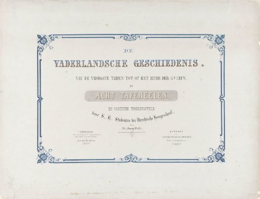 The Patriotic History. From the earliest times to the end of the 17th century, in eight scenes, represented in costume by H.H. Students of the University of Utrecht, 25 June 1851