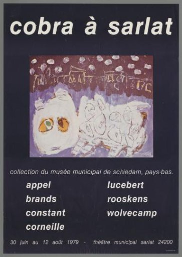 Cobra at Sarlat. Appel, Brands, Constant, Corneille, Lucebert, Rooskens, Wolvecamp