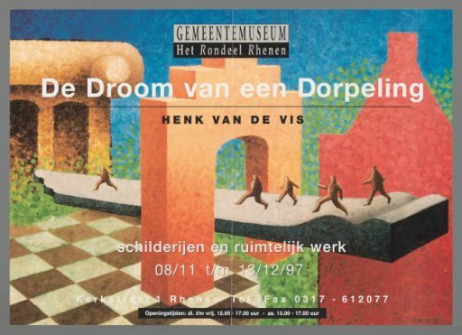 The Dream of a Villager. Henk van de Vis, paintings and spatial work