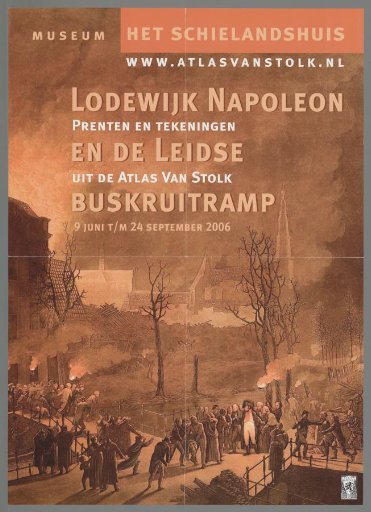 Louis Napoleon and the Leiden Gunpowder Disaster. Prints and Drawings from the Atlas van Stolk