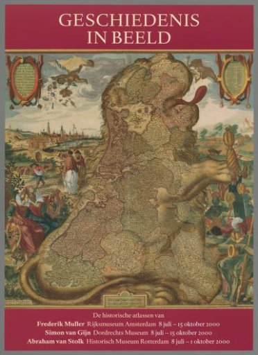 History in images. The historical atlases of Frederik Muller, Simon van Gijn, Abraham van Stolk