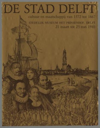 The City of Delft. Culture and Society from 1572 to 1667