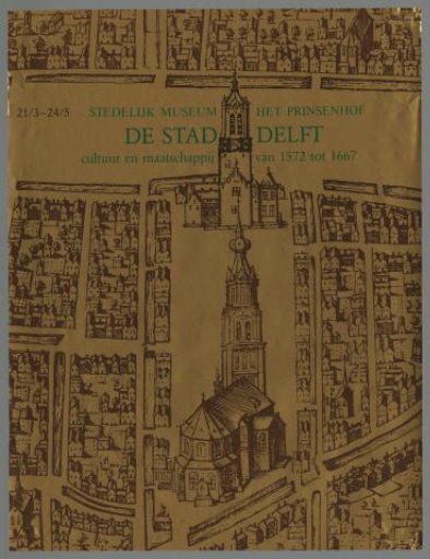 The City of Delft. Culture and Society from 1572 to 1667
