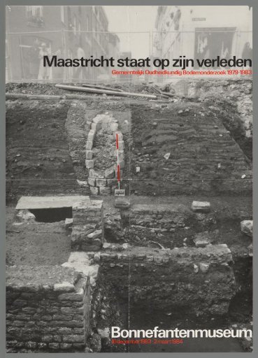 Maastricht Stands on Its Past. Municipal Archaeological Soil Research 1979-1983